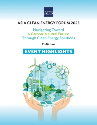 【推荐】亚开行-2023年亚洲清洁能源论坛-通过清洁能源解决方案走向碳中和未来：活动亮点（英）-48页.pdf