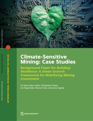 世界银行-气候敏感型矿业：案例研究：建立韧性的背景文件：调动矿业投资的绿色增长框架（英）-2024-51页.pdf