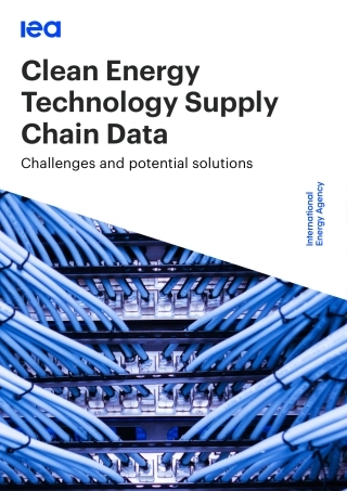 【英文】国际能源署IEA：清洁能源技术供应链数据——挑战与潜在解决方案